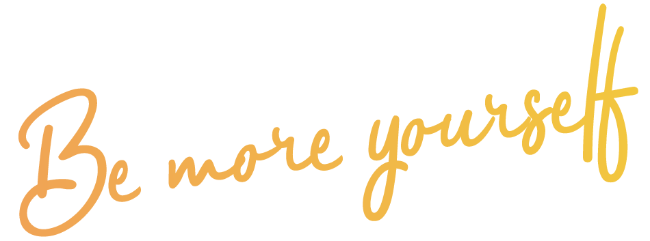 Be more yourself