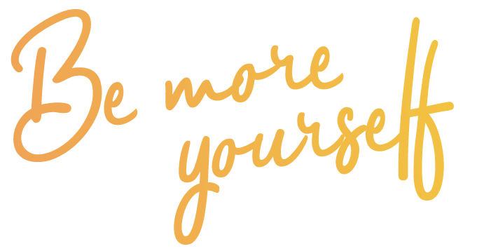 Be more yourself